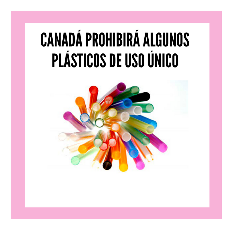 Canadá prohibirá plásticos de un solo uso para finales del 2021.